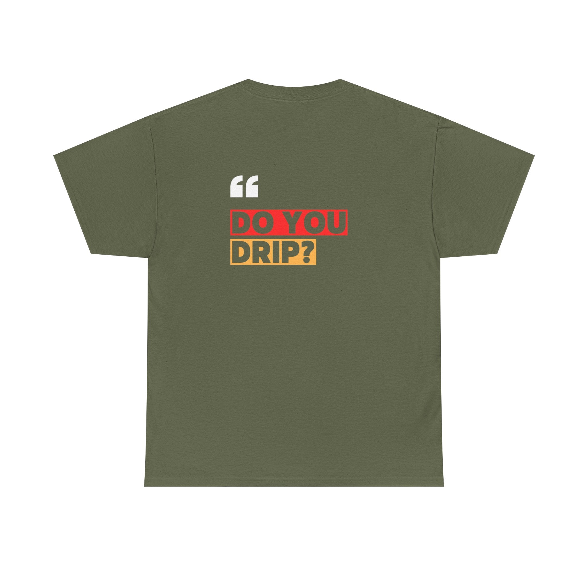 Do You Drip? T-Shirt