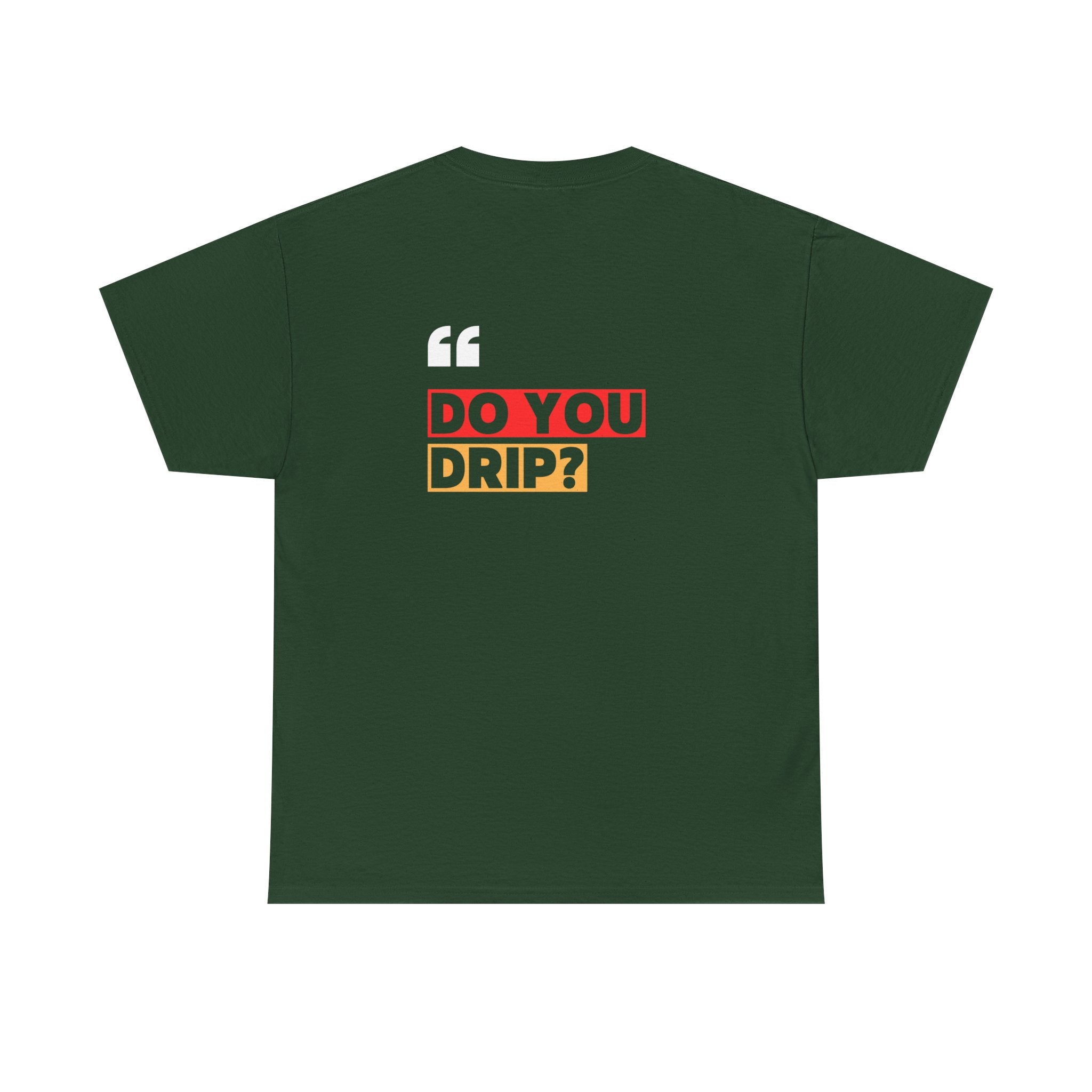 Do You Drip? T-Shirt